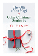 The Gift of the Magi & Other Christmas Stories by O. Henry: Christmas Classic