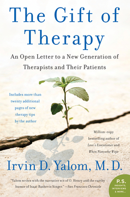 The Gift of Therapy: An Open Letter to a New Generation of Therapists and Their Patients - Yalom, Irvin