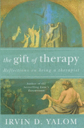 The Gift of Therapy: Reflections on Being a Therapist - Yalom, Irvin D.
