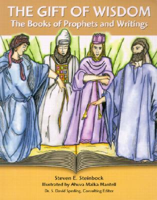 The Gift of Wisdom: The Books of Prophets and Writings - Steinbock, Steven E, and Sperling, S David (Editor)
