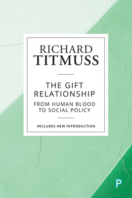 The Gift Relationship: From Human Blood to Social Policy - Titmuss, Richard M