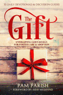 The Gift: Unwrapping God's Design for Foster Care & Adoption