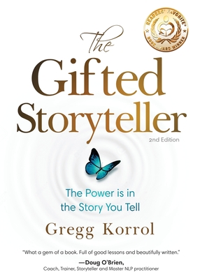 The Gifted Storyteller: The Power Is In The Story You Tell Second Edition - Korrol, Gregg