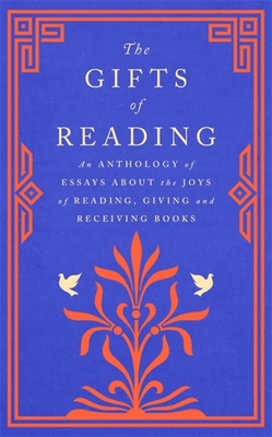 The Gifts of Reading - Macfarlane, Robert, and Boyd, William, and Carty-Williams, Candice