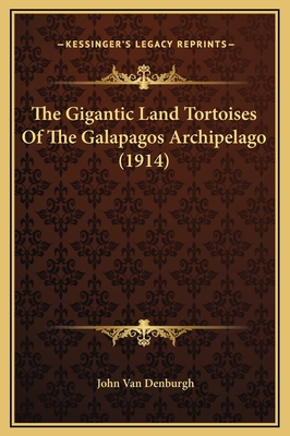 The Gigantic Land Tortoises of the Galapagos Archipelago (1914) - Van Denburgh, John