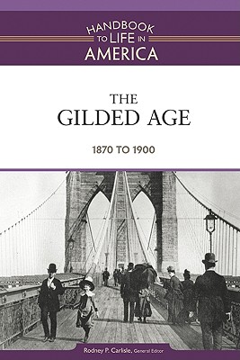 The Gilded Age: 1870 to 1900 - Carlisle, Rodney P, Professor (Editor)