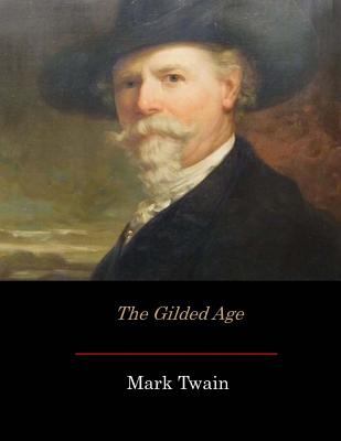 The Gilded Age - Warner, Charles Dudley, and Twain, Mark