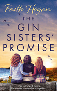 The Gin Sisters' Promise: The most emotional and heart-warming read to curl up with, from the Kindle #1 bestselling author