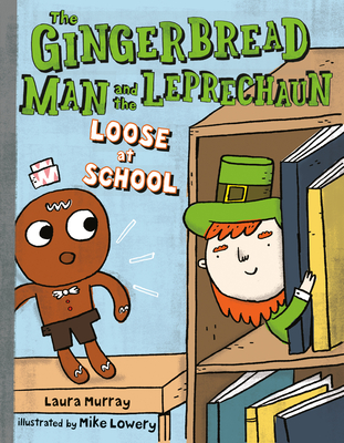The Gingerbread Man and the Leprechaun Loose at School - Murray, Laura