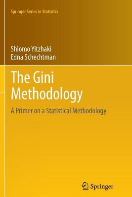 The Gini Methodology: A Primer on a Statistical Methodology - Yitzhaki, Shlomo, and Schechtman, Edna