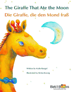 The Giraffe That Ate the Moon: Die Giraffe, Die Den Mond Fra Babl Children's Books in German and English