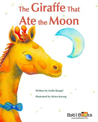 The Giraffe That Ate the Moon - Rangel, Aralie, and Books, Babl