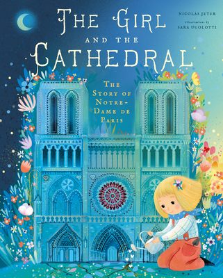 The Girl and the Cathedral: The Story of Notre Dame de Paris - Jeter, Nicolas