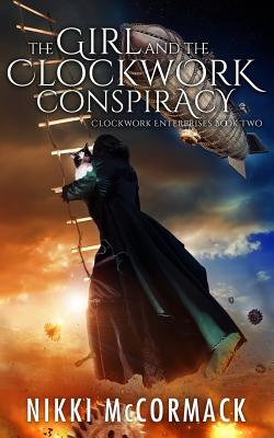 The Girl and the Clockwork Conspiracy - McCormack, Nikki