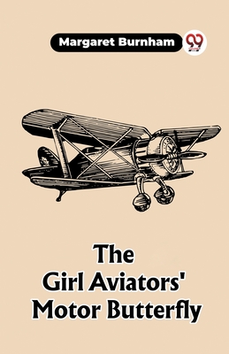 The Girl Aviators' Motor Butterfly - Burnham, Margaret