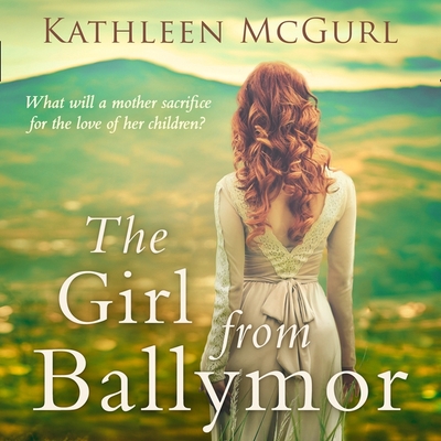 The Girl from Ballymor Lib/E - Wallace, Avena (Read by), and McGurl, Kathleen