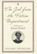 The Girl from the Fiction Department: A Portrait of Sonia Orwell