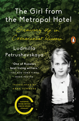 The Girl from the Metropol Hotel: Growing Up in Communist Russia - Petrushevskaya, Ludmilla, and Summers, Anna (Introduction by)
