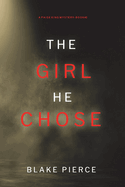 The Girl He Chose (A Paige King FBI Suspense Thriller-Book 2)