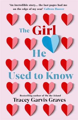 The Girl He Used to Know: The most surprising and unexpected romance of 2019 from the bestselling author - Graves, Tracey Garvis