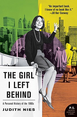 The Girl I Left Behind: A Personal History of the 1960s - Nies, Judith