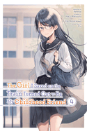 The Girl I Saved on the Train Turned Out to Be My Childhood Friend, Vol. 4 (Manga): Volume 4