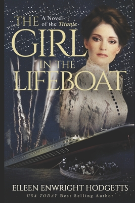 The Girl in the Lifeboat: A novel of the Titanic - Hodgetts, Eileen Enwright