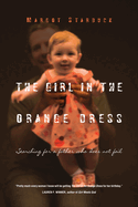 The Girl in the Orange Dress: Searching for a Father Who Does Not Fail