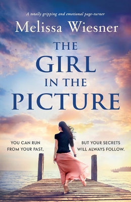 The Girl in the Picture: A totally gripping and emotional page-turner - Wiesner, Melissa