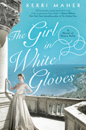 The Girl in White Gloves: A Novel of Grace Kelly