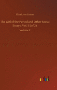 The Girl of the Period and Other Social Essays, Vol. II (of 2): Volume 2