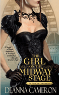 The Girl on the Midway Stage: A Novel of Love, Ambition and Scandal at the 1893 Chicago World's Fair