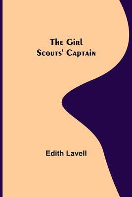 The Girl Scouts' Captain - Lavell, Edith