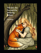The Girl, the Fox and the Weeping Willow