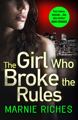The Girl Who Broke the Rules - Riches, Marnie