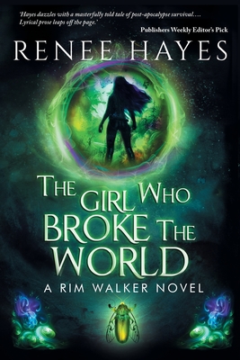 The Girl Who Broke the World: Book One - Publishers Weekly Editor's Pick - Hayes, Renee, and Lachemeier, Juliette (Editor)