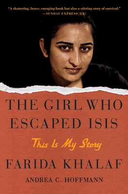 The Girl Who Escaped Isis: This Is My Story - Khalaf, Farida, and Hoffmann, Andrea C