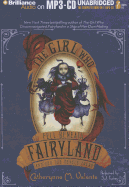 The Girl Who Fell Beneath Fairyland and Led the Revels There - Valente, Catherynne M, and Tucker, S J (Read by)