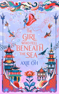The Girl Who Fell Beneath the Sea: the New York Times bestselling magical fantasy - Oh, Axie