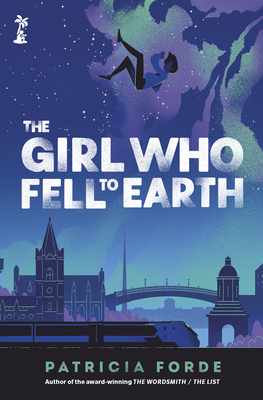 The Girl who Fell to Earth - Forde, Patricia