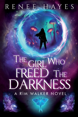 The Girl Who Freed the Darkness: Book Two - Publishers Weekly Editor's Pick Sequel - Hayes, Renee, and Lachemeier, Juliette (Editor)