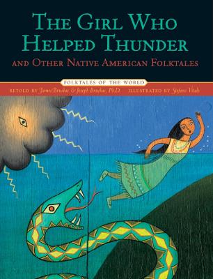The Girl Who Helped Thunder and Other Native American Folktales - Bruchac, James (Retold by), and Bruchac, Joseph (Retold by)