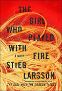 The Girl Who Played with Fire: Book Two of the Millennium Trilogy