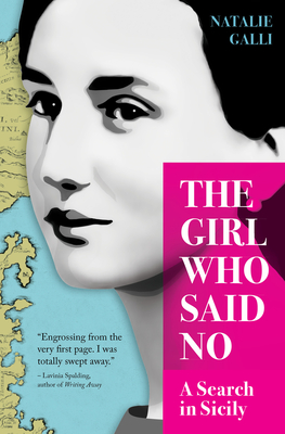 The Girl Who Said No: A Search in Sicily - Galli, Natalie