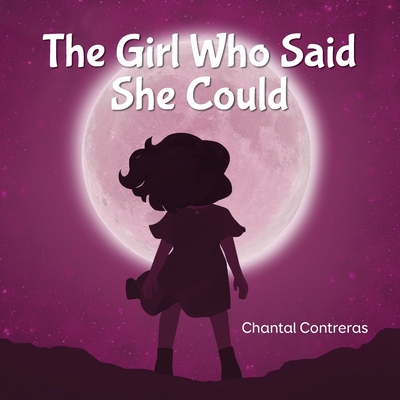 The Girl Who Said She Could - Contreras, Chantal