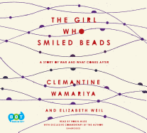 The Girl Who Smiled Beads: A Story of War and What Comes After