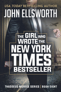 The Girl Who Wrote The New York Times Bestseller: Thaddeus Murfee Legal Thriller Series Book 8