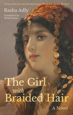 The Girl with Braided Hair - Adly, Rasha, and Enany, Sarah (Translated by)