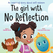 The Girl With No Reflection: An Inspiring Book for Kids to Boost Self-Esteem and Confidence