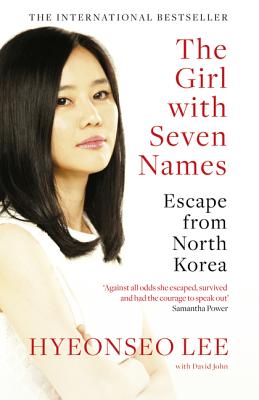 The Girl with Seven Names: Escape from North Korea - Lee, Hyeonseo, and John, David